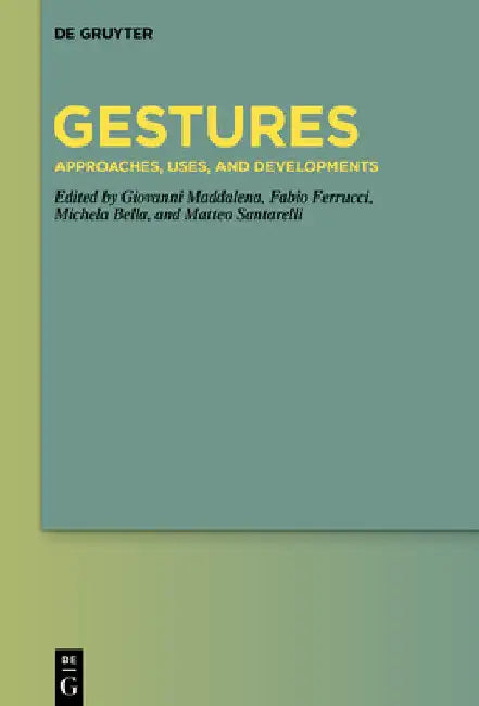 Gestures: Approaches, Uses, and Developments by Giovanni Maddalena