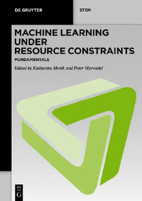 Machine Learning Under Resource Constraints - Fundamentals by Katharina Morik