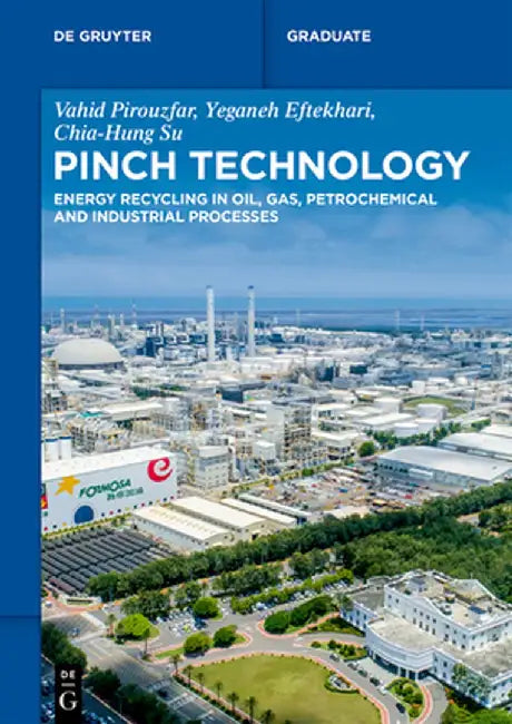 Pinch Technology: Energy Recycling in Oil, Gas, Petrochemical and Industrial Processes by Vahid Pirouzfar