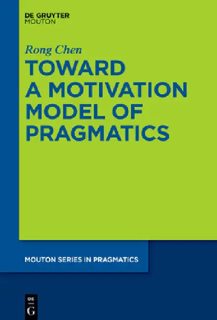 Toward a Motivation Model of Pragmatics by Rong Chen