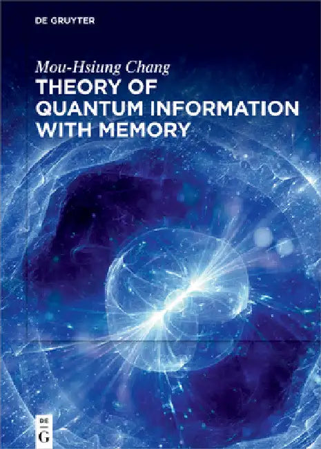 Theory of Quantum Information with Memory by Mou-Hsiung Chang