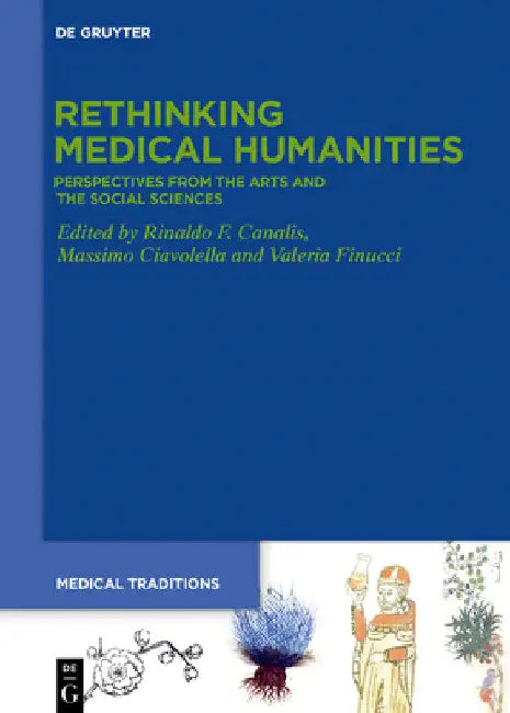 Rethinking Medical Humanities: Perspectives from the Arts and the Social Sciences by Rinaldo F. Canalis