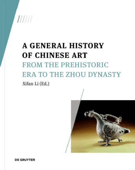 A General History of Chinese Art: From the Prehistoric Era to the Zhou Dynasty by Xifan Li