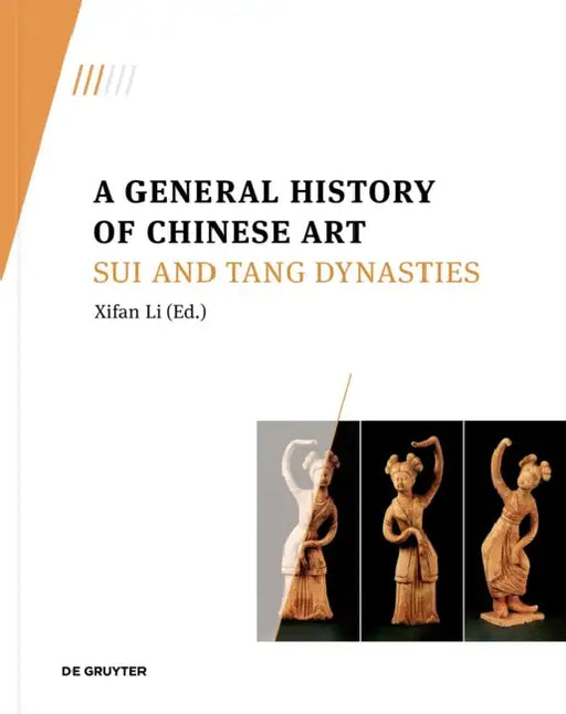A General History of Chinese Art: Sui and Tang Dynasties by Xifan Li