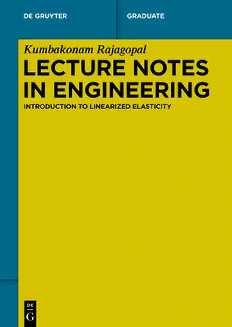 Lecture Notes in Engineering: Introduction to Linearized Elasticity by Kumbakonam Rajagopal