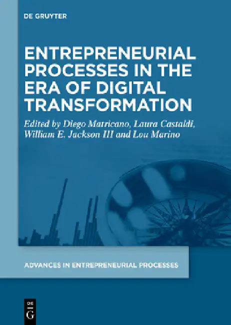 Entrepreneurial Processes in the Era of Digital Transformation by Diego Matricano