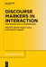 Discourse Markers in Interaction: From Production to Comprehension by Maria-Josep Cuenca