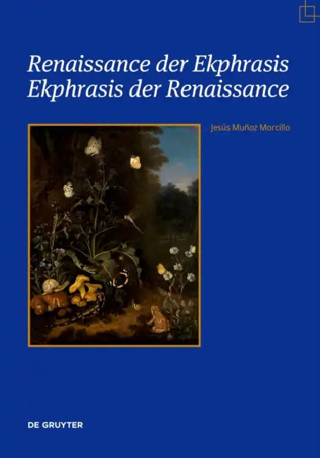 Renaissance Der Ekphrasis - Ekphrasis Der Renaissance: Transformationen Einer Einflussreichen Ästhetischen Kategorie in Kunst, Literatur Und Wissensch by Jesús Muñoz Morcillo