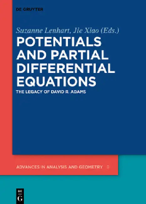 Potentials and Partial Differential Equations: The Legacy of David R. Adams by Suzanne Lenhart