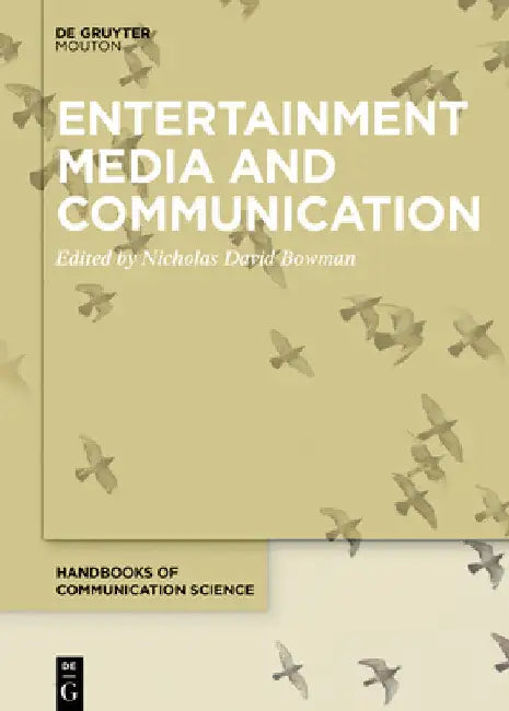 Entertainment Media and Communication by Nicholas David Bowman