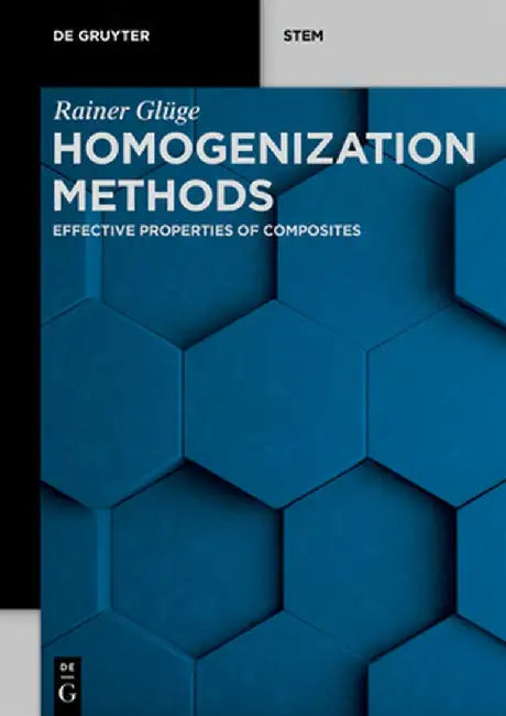 Homogenization Methods: Effective Properties of Composites by Rainer Glüge