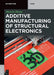 Additive Manufacturing of Structural Electronics by Marcin Sloma