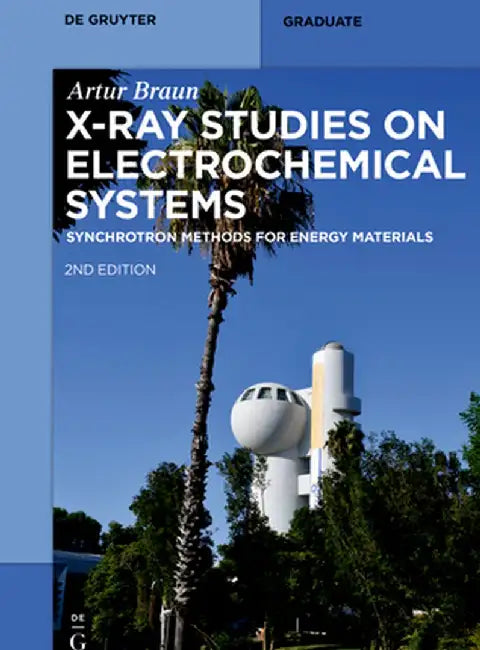 X-Ray Studies on Electrochemical Systems: Synchrotron Methods for Energy Materials by Artur Braun