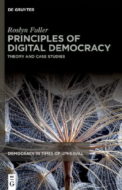 Principles of Digital Democracy: Theory and Case Studies by Roslyn Fuller