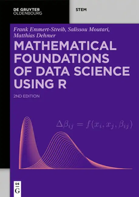 Mathematical Foundations of Data Science Using R by Frank Emmert-Streib