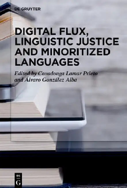Digital Flux, Linguistic Justice and Minoritized Languages by Covadonga Lamar Prieto