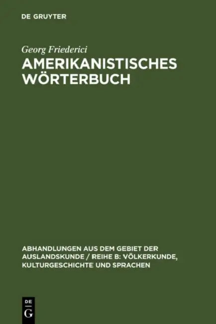 Amerikanistisches Wörterbuch by Georg Friederici