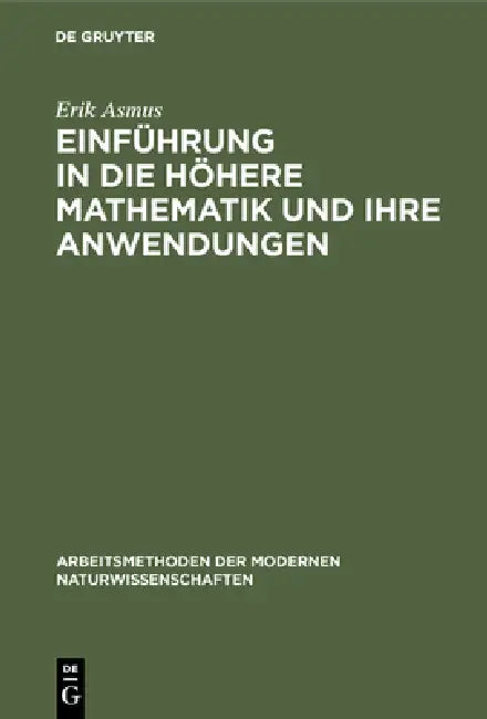 Einführung in die höhere Mathematik und ihre Anwendungen by Erik Asmus