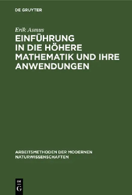 Einführung in die höhere Mathematik und ihre Anwendungen by Erik Asmus