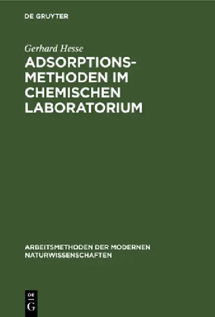 Adsorptionsmethoden Im Chemischen Laboratorium: Mit Besonderer Berücksichtigung Der Chromatographischen Adsorptionsanalyse (Tswett-Analyse) by Gerhard Hesse