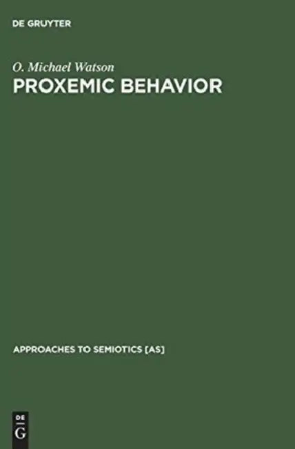 Proxemic Behavior: A Cross-Cultural Study by O. Michael Watson