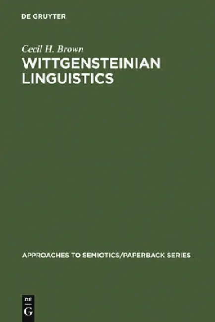 Wittgensteinian Linguistics by Cecil H. Brown