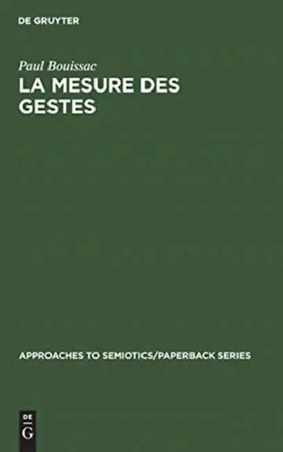 La mesure des gestes by Paul Bouissac