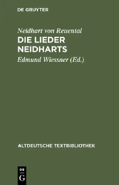 Die Lieder Neidharts by Neidhart Von Reuental, Edmund Wiessner