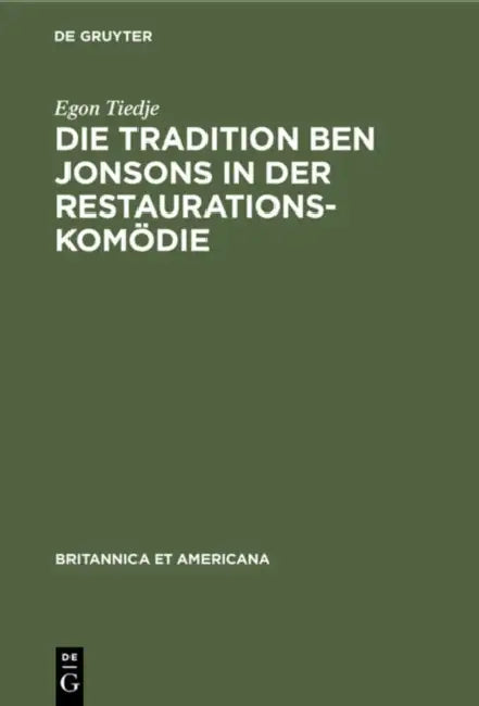 Die Tradition Ben Jonsons in Der Restaurationskomödie by Egon Tiedje