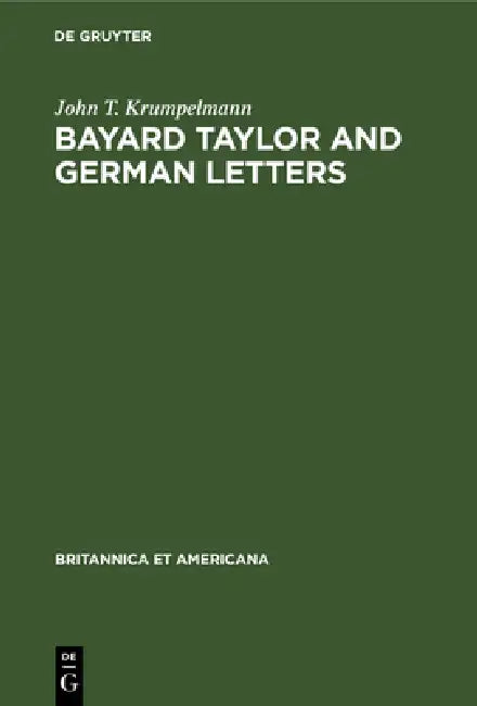 Bayard Taylor and German Letters by John T. Krumpelmann