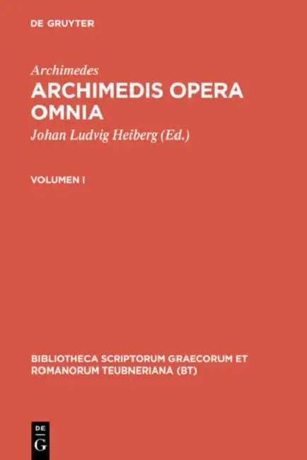 Archimedes,; Heiberg, Johan Ludvig; Stamatis, Evangelos S.: Archimedis opera omnia. Volumen I by Evangelos S. Stamatis, Johan Ludvig Heiberg, Archimedes