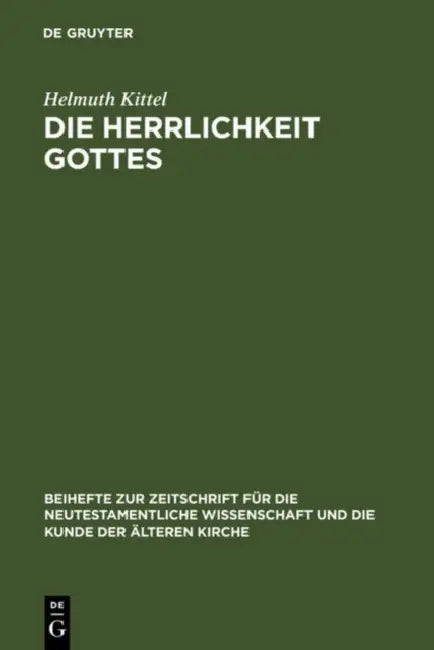 Die Herrlichkeit Gottes: Studien Zu Geschichte Und Wesen Eines Neutestamentlichen Begriffs by Helmuth Kittel