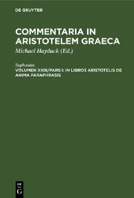 In libros Aristotelis De Anima paraphrasis by Sophonias, Michael Hayduck