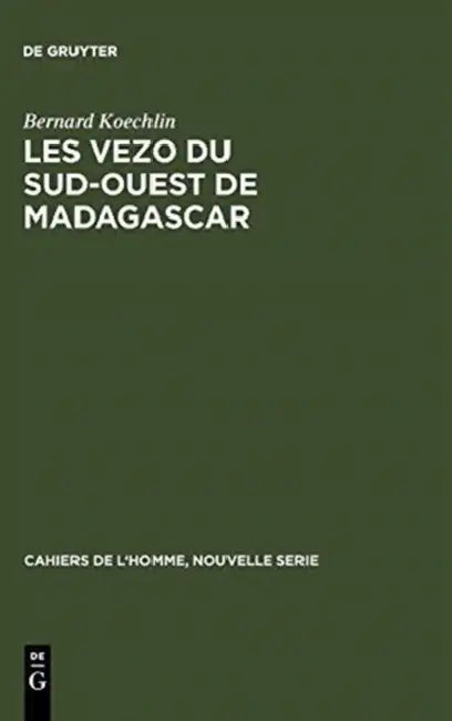 Les Vezo Du Sud-Ouest de Madagascar: Contribution À l'Étude de l'Éco-Système de Semi-Nomades Marins by Bernard Koechlin