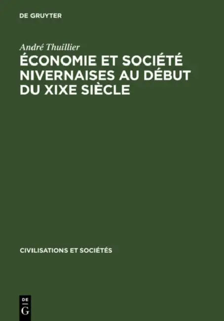 Économie Et Société Nivernaises Au Début Du XIXe Siècle by André Thuillier
