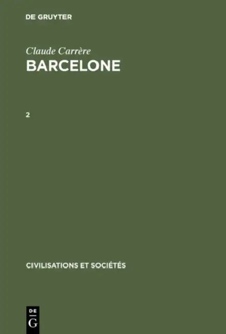 Claude Carrère: Barcelone ‒ Centre Économique À l'Époque Des Difficultés, 1380-1462. 2 by Claude Carrère