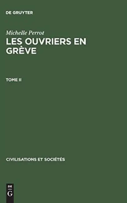 Michelle Perrot: Les Ouvriers En Grève. Tome II by Michelle Perrot