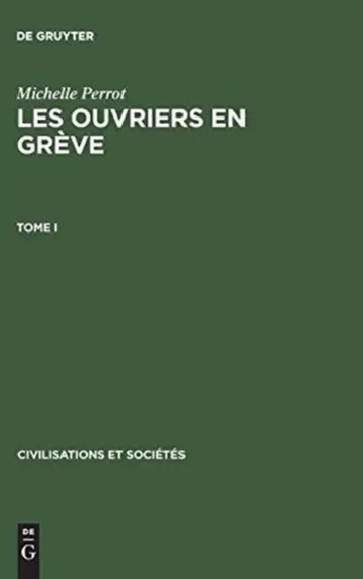 Michelle Perrot: Les Ouvriers En Grève. Tome I by Michelle Perrot