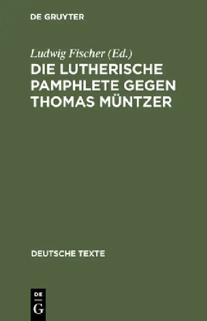 Die Lutherische Pamphlete gegen Thomas Müntzer by Ludwig Fischer