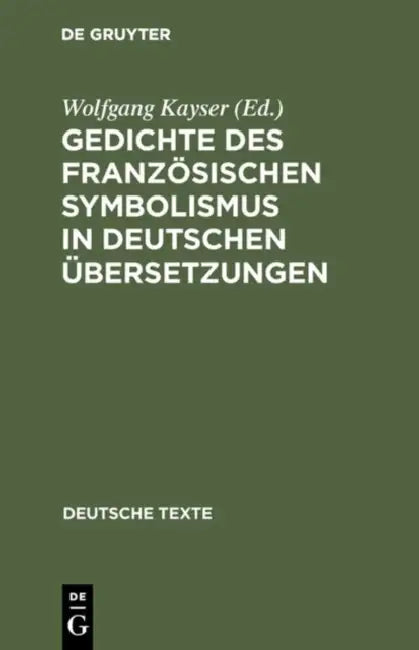 Gedichte des französischen Symbolismus in deutschen Übersetzungen by Wolfgang Kayser