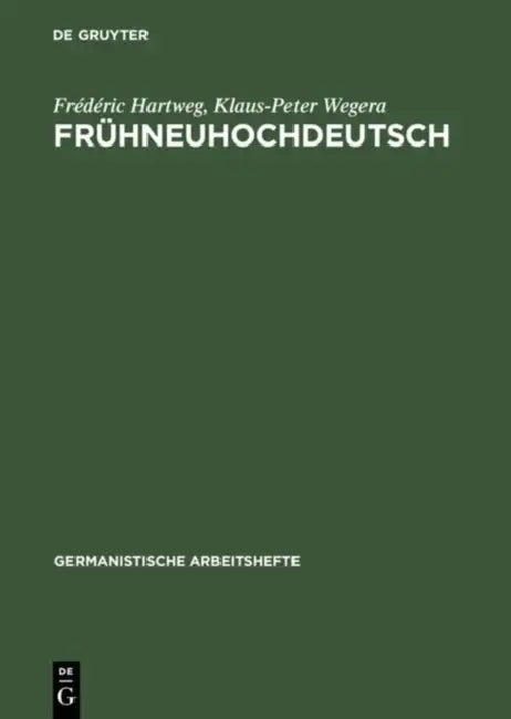 Frühneuhochdeutsch: Eine Einführung in Die Deutsche Sprache Des Spätmittelalters Und Der Frühen Neuzeit by Frédéric Hartweg, Klaus-Peter Wegera