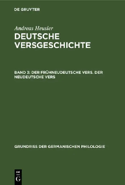 Der Frühneudeutsche Vers. Der Neudeutsche Vers by Andreas Heusler