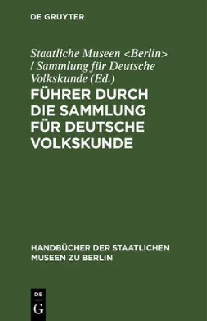 Führer Durch Die Sammlung Für Deutsche Volkskunde by Staatliche Museen
