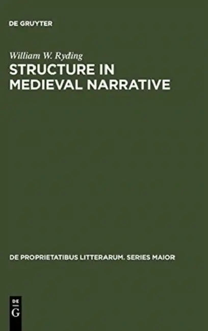 Structure in Medieval Narrative by William W. Ryding