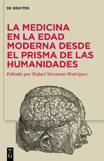 La Medicina En La Edad Moderna Desde El Prisma de Las Humanidades by Rafael Massanet Rodríguez