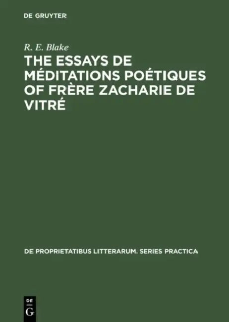 The essays de méditations poétiques of frère Zacharie de Vitré by R. E. Blake