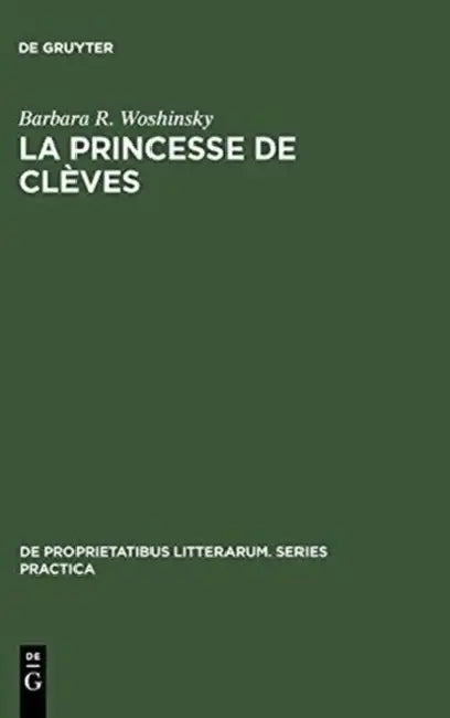 La Princesse de Clèves: The Tension of Elegance by Barbara R. Woshinsky