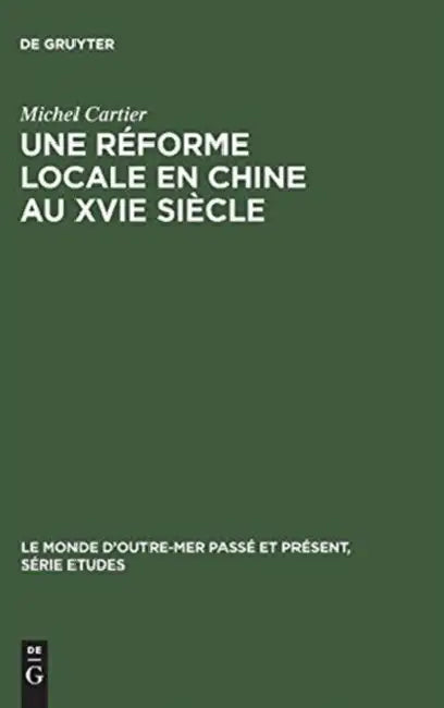 Une réforme locale en Chine au XVIe siècle by Michel Cartier