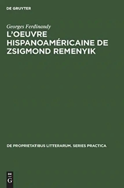 L'oeuvre hispanoaméricaine de Zsigmond Remenyik by Georges Ferdinandy