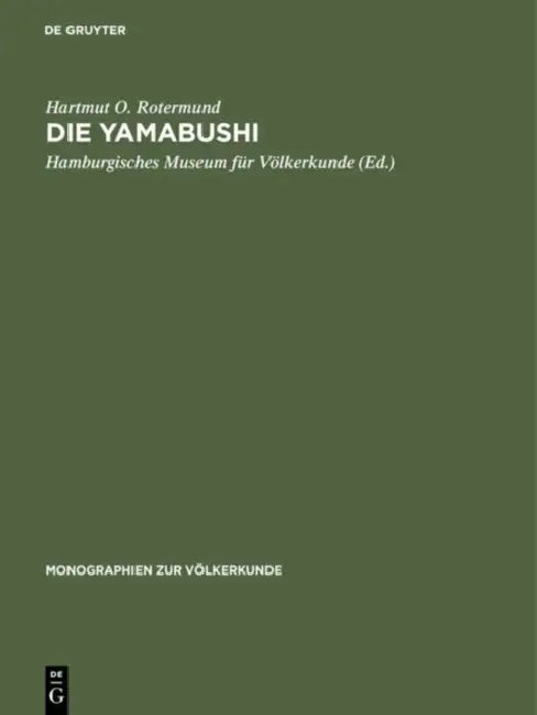 Die Yamabushi: Aspekte Ihres Glaubens, Lebens Und Ihrer Sozialen Funktion Im Japanischen Mittelalter by Hartmut O. Rotermund, Hamburgisches Museum Für Völkerkunde